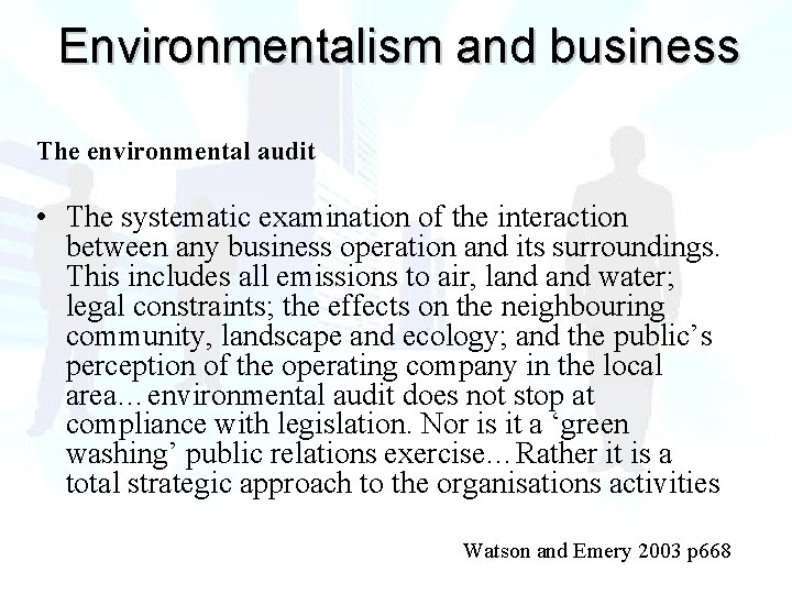 Environmentalism and business The environmental audit • The systematic examination of the interaction between
