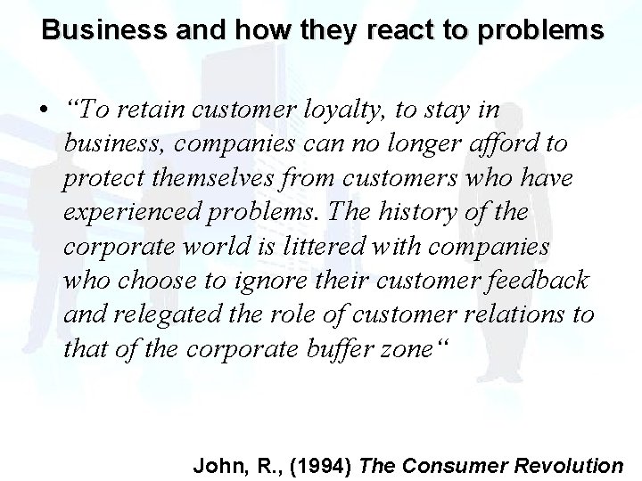 Business and how they react to problems • “To retain customer loyalty, to stay