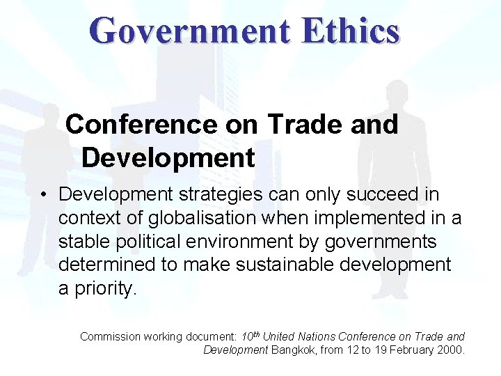 Government Ethics Conference on Trade and Development • Development strategies can only succeed in