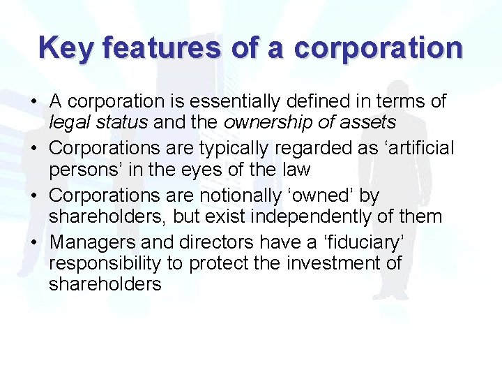 Key features of a corporation • A corporation is essentially defined in terms of