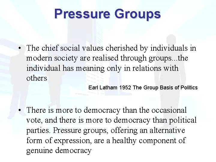 Pressure Groups • The chief social values cherished by individuals in modern society are