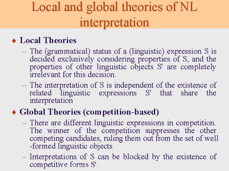 Local and global theories of NL interpretation ¨ Local Theories – The (grammatical) status
