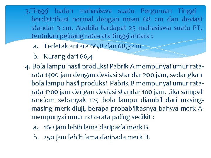 3. Tinggi badan mahasiswa suatu Perguruan Tinggi berdistribusi normal dengan mean 68 cm dan