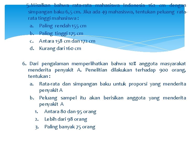 5. Misalkan bahwa rata-rata mahasiswa Indonesia 162 cm dengan simpangan baku 6, 5 cm.