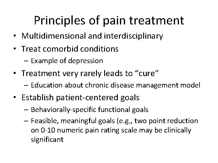 Principles of pain treatment • Multidimensional and interdisciplinary • Treat comorbid conditions – Example