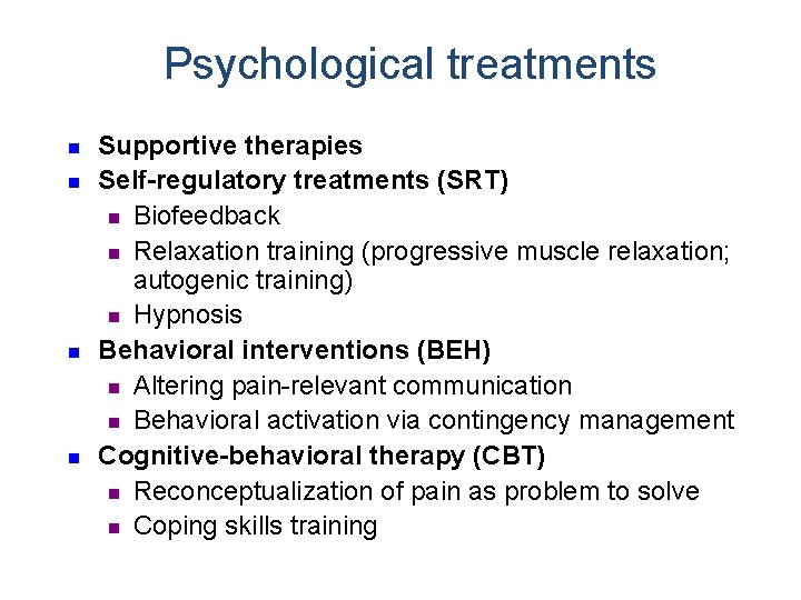 Psychological treatments n n Supportive therapies Self-regulatory treatments (SRT) n Biofeedback n Relaxation training