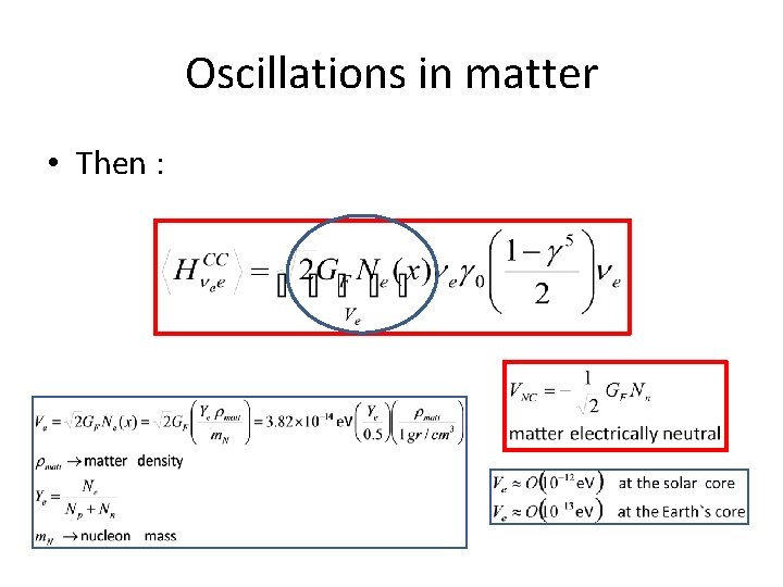 Oscillations in matter • Then : 