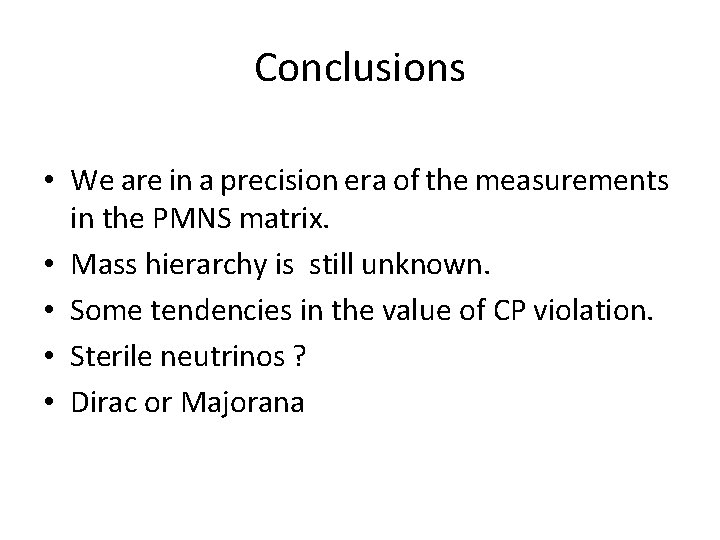 Conclusions • We are in a precision era of the measurements in the PMNS