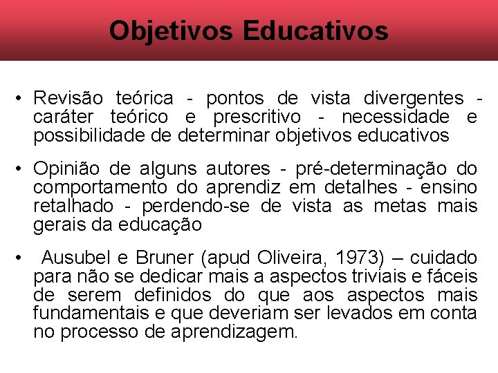 Objetivos Educativos • Revisão teórica - pontos de vista divergentes caráter teórico e prescritivo