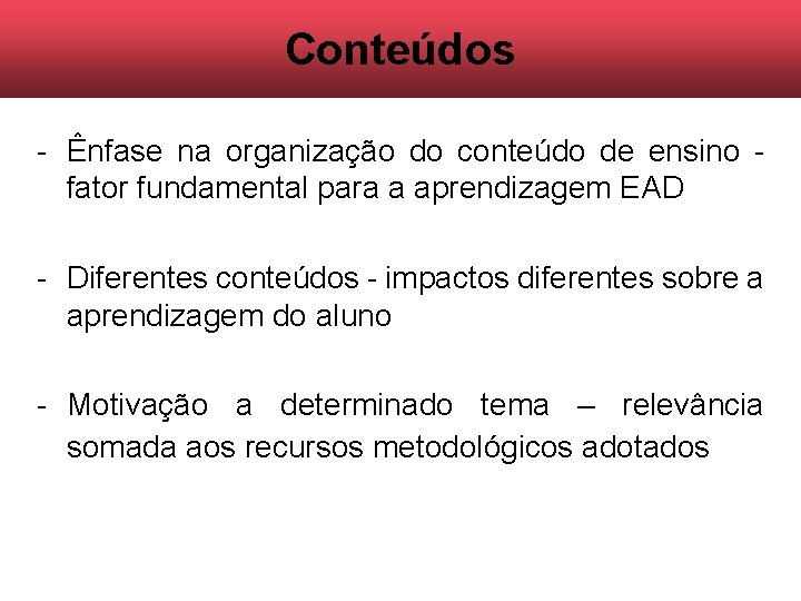 Conteúdos - Ênfase na organização do conteúdo de ensino - fator fundamental para a