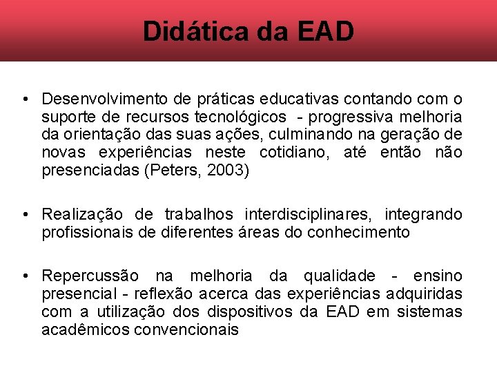 Didática da EAD • Desenvolvimento de práticas educativas contando com o suporte de recursos Didática da EAD • Desenvolvimento de práticas educativas contando com o suporte de recursos