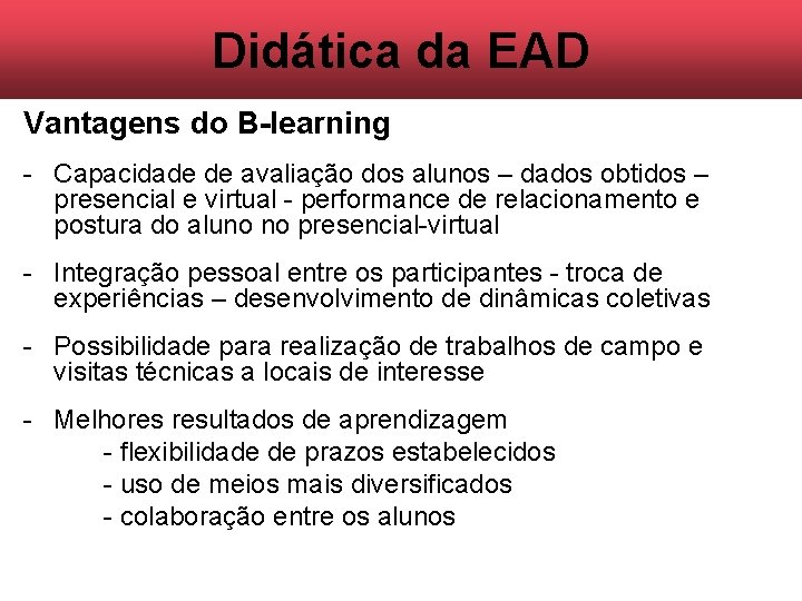 Didática da EAD Vantagens do B-learning - Capacidade de avaliação dos alunos – dados Didática da EAD Vantagens do B-learning - Capacidade de avaliação dos alunos – dados