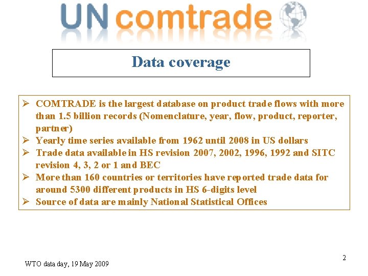 Data coverage Ø COMTRADE is the largest database on product trade flows with more