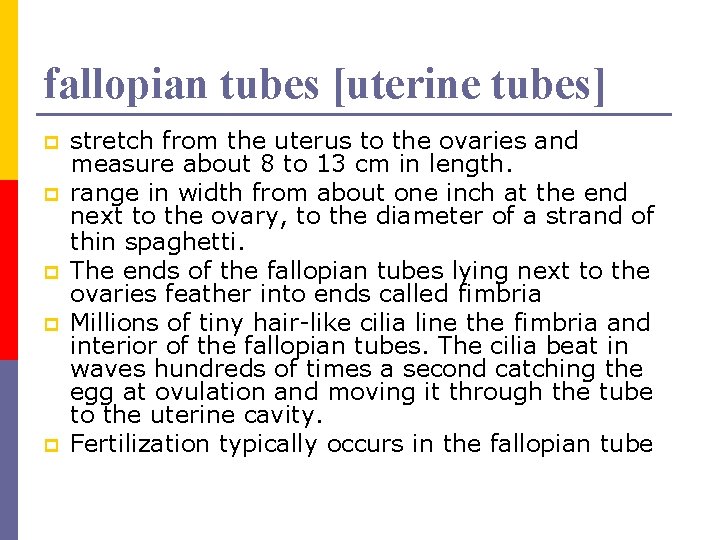 fallopian tubes [uterine tubes] p p p stretch from the uterus to the ovaries