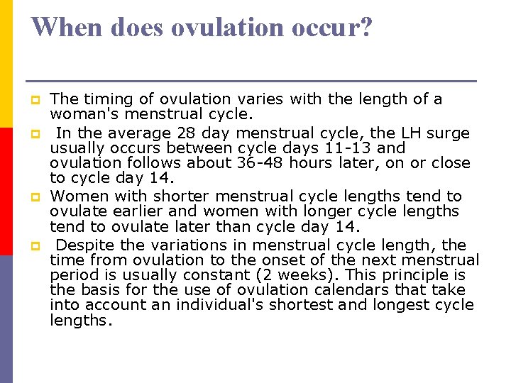 When does ovulation occur? p p The timing of ovulation varies with the length