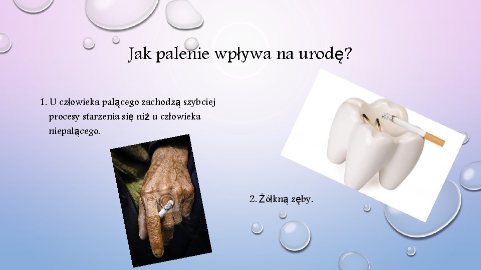 Jak palenie wpływa na urodę? 1. U człowieka palącego zachodzą szybciej procesy starzenia się