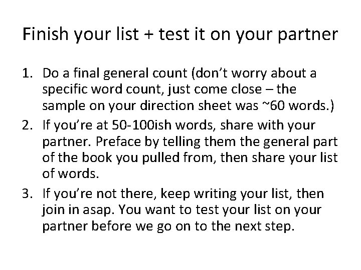 Finish your list + test it on your partner 1. Do a final general