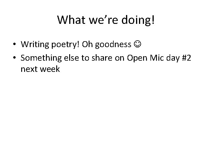 What we’re doing! • Writing poetry! Oh goodness • Something else to share on