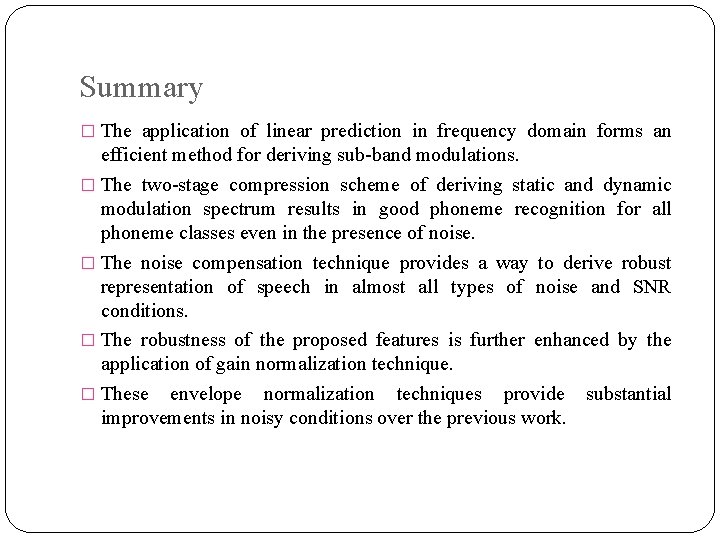 Summary � The application of linear prediction in frequency domain forms an efficient method