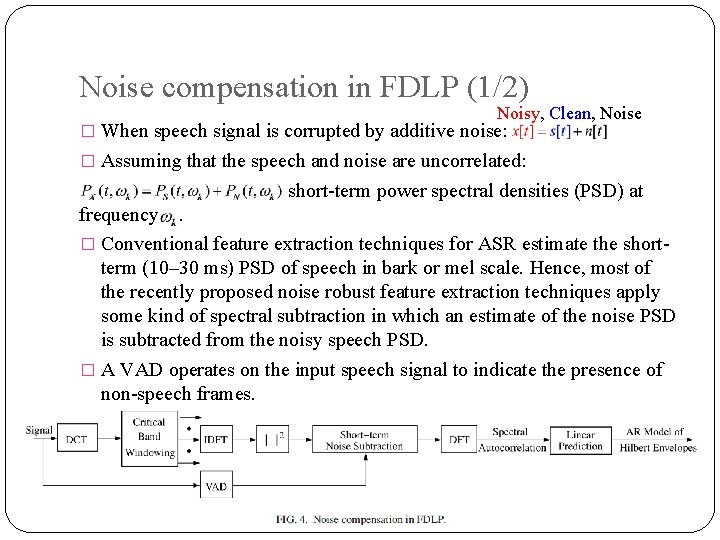 Noise compensation in FDLP (1/2) Noisy, Clean, Noise � When speech signal is corrupted