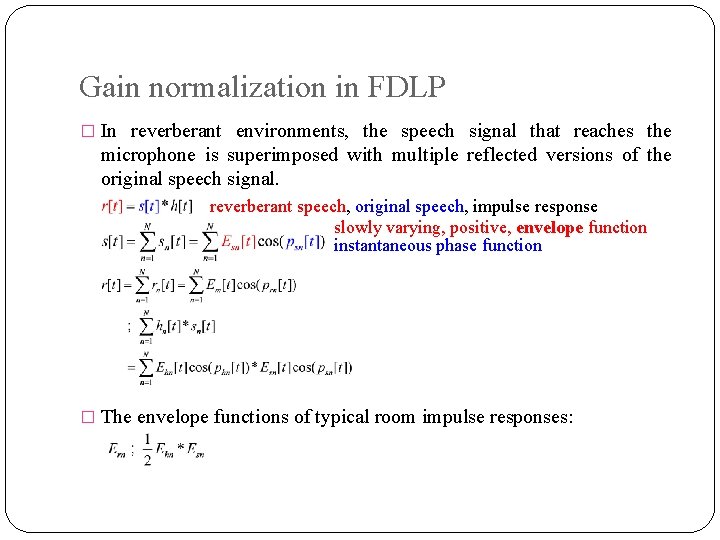 Gain normalization in FDLP � In reverberant environments, the speech signal that reaches the