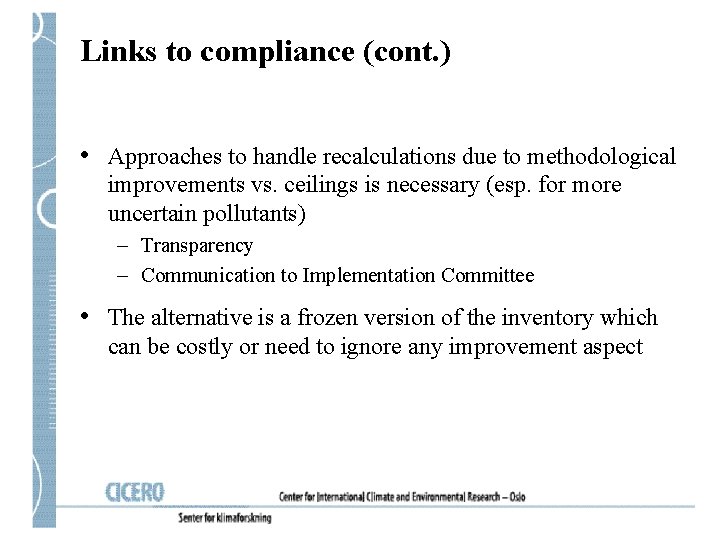 Links to compliance (cont. ) • Approaches to handle recalculations due to methodological improvements