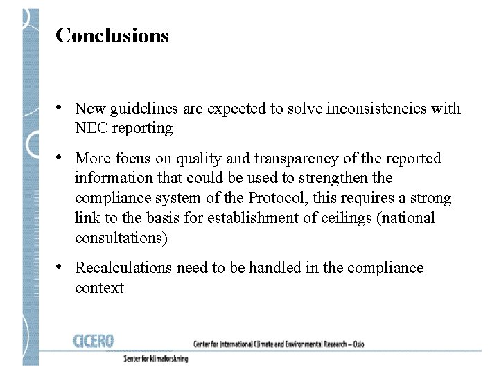 Conclusions • New guidelines are expected to solve inconsistencies with NEC reporting • More