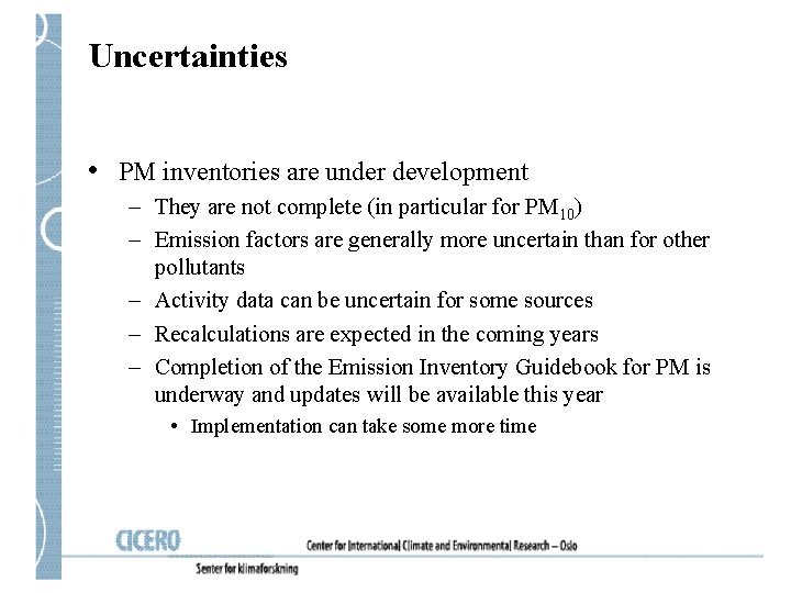 Uncertainties • PM inventories are under development – They are not complete (in particular