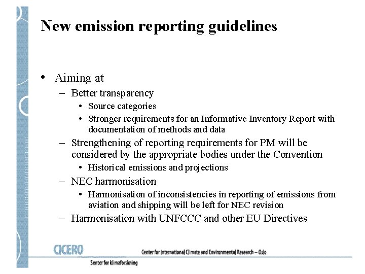 New emission reporting guidelines • Aiming at – Better transparency • Source categories •