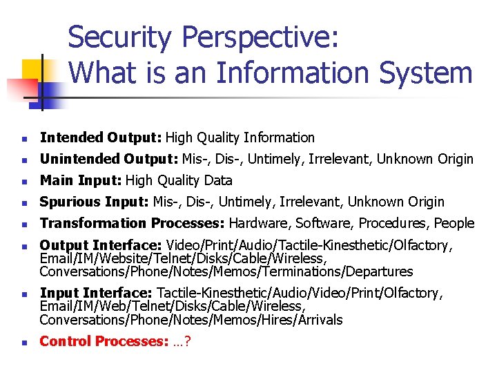 Security Perspective: What is an Information System n Intended Output: High Quality Information n