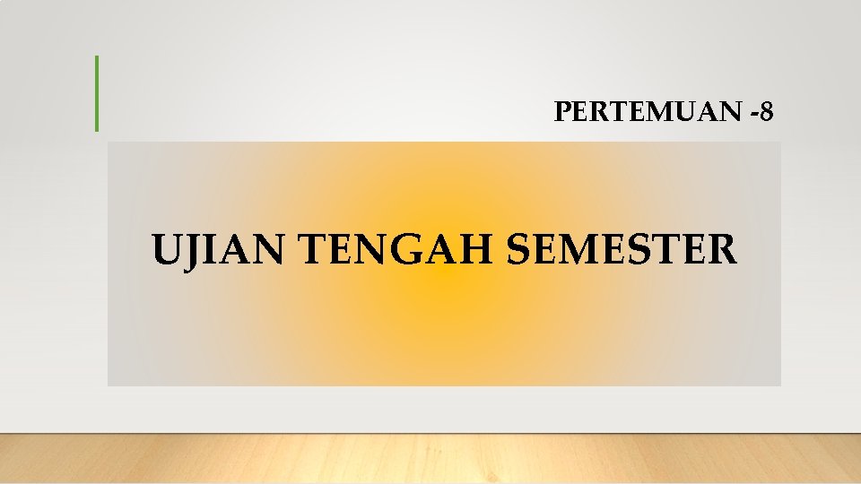 PERTEMUAN -8 UJIAN TENGAH SEMESTER 