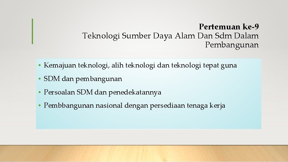 Pertemuan ke-9 Teknologi Sumber Daya Alam Dan Sdm Dalam Pembangunan • Kemajuan teknologi, alih