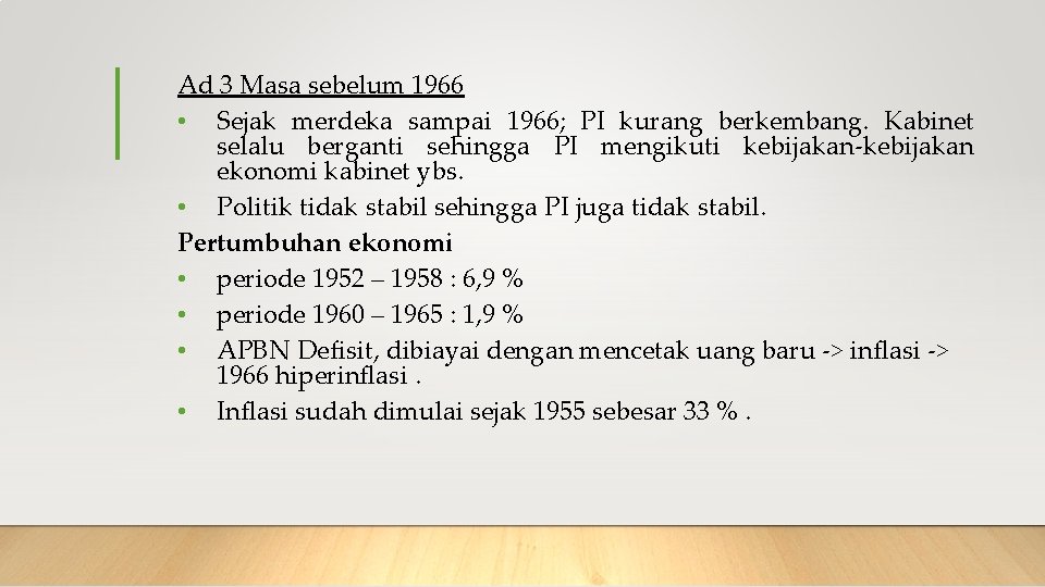 Ad 3 Masa sebelum 1966 • Sejak merdeka sampai 1966; PI kurang berkembang. Kabinet