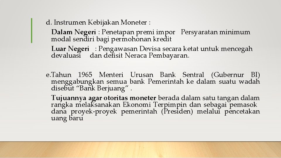 d. Instrumen Kebijakan Moneter : Dalam Negeri : Penetapan premi impor Persyaratan minimum modal