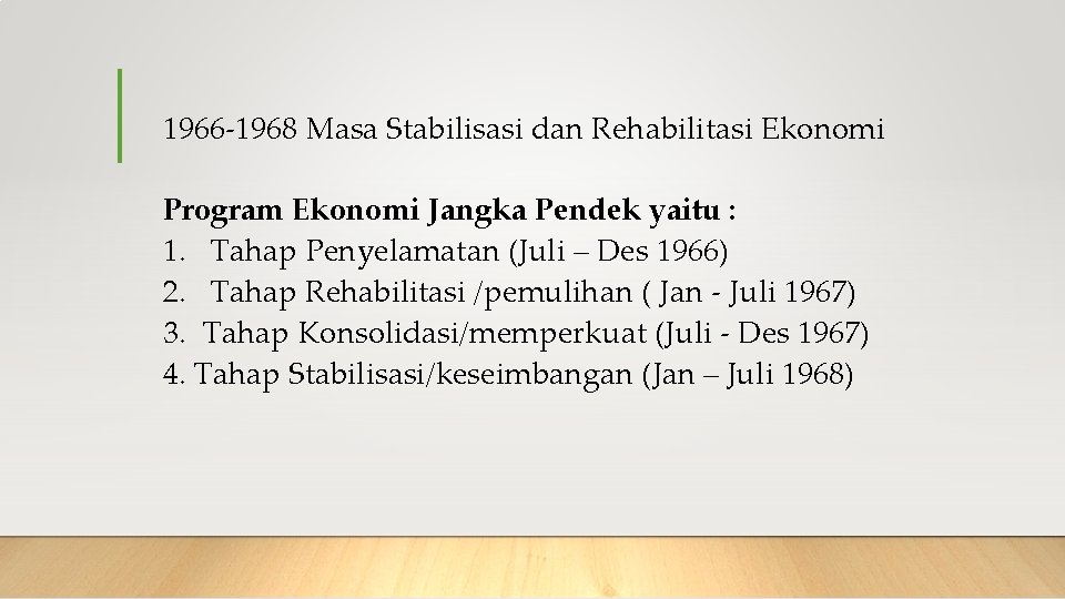 1966 -1968 Masa Stabilisasi dan Rehabilitasi Ekonomi Program Ekonomi Jangka Pendek yaitu : 1.