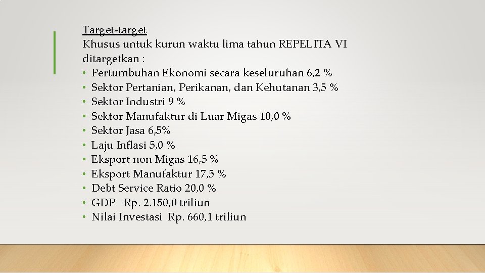 Target-target Khusus untuk kurun waktu lima tahun REPELITA VI ditargetkan : • Pertumbuhan Ekonomi