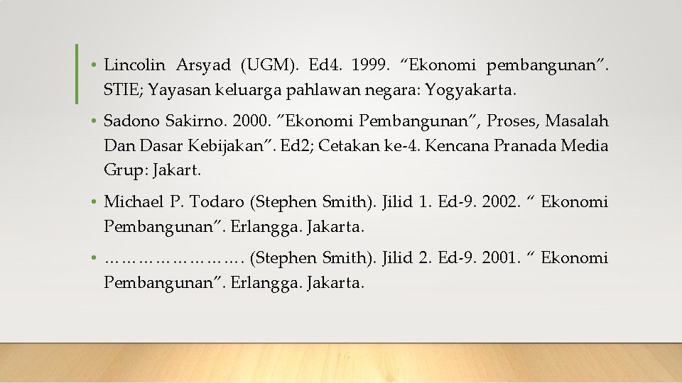  • Lincolin Arsyad (UGM). Ed 4. 1999. “Ekonomi pembangunan”. STIE; Yayasan keluarga pahlawan