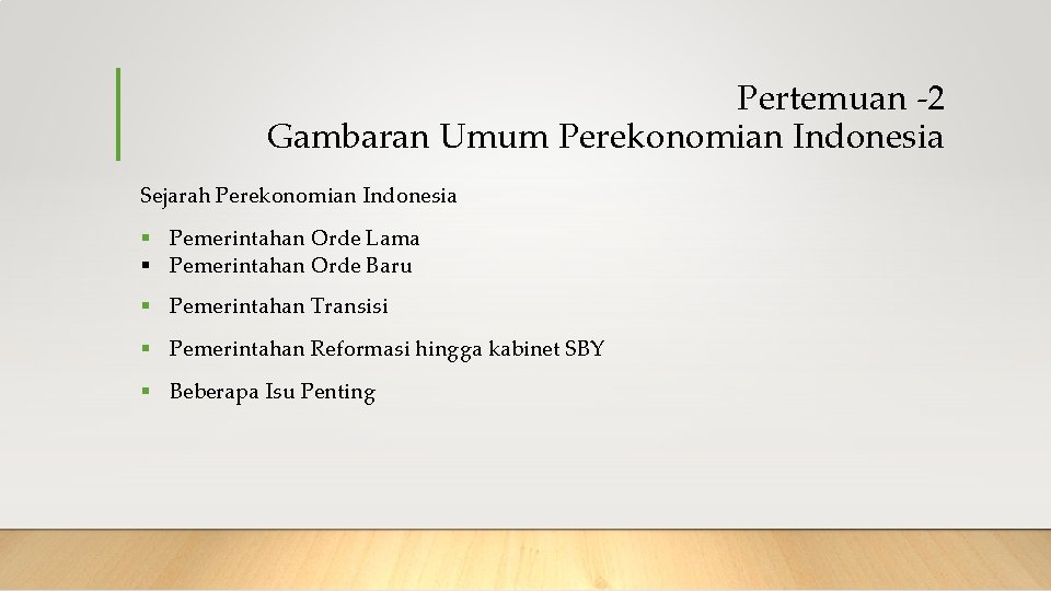 Pertemuan -2 Gambaran Umum Perekonomian Indonesia Sejarah Perekonomian Indonesia § Pemerintahan Orde Lama §