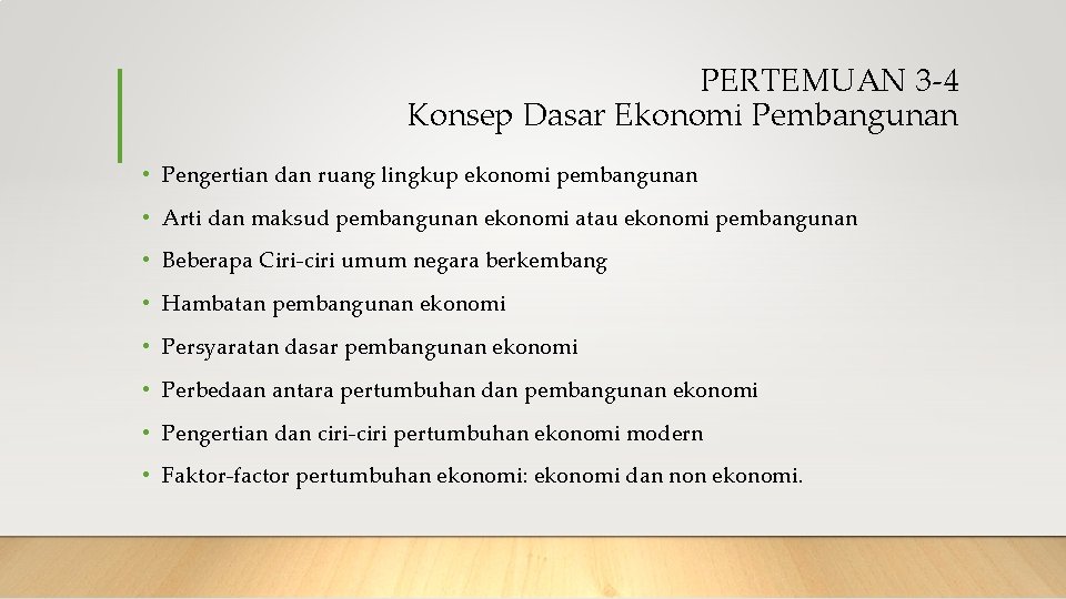 PERTEMUAN 3 -4 Konsep Dasar Ekonomi Pembangunan • Pengertian dan ruang lingkup ekonomi pembangunan