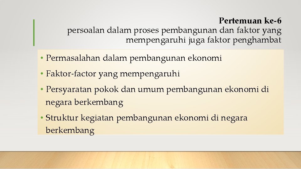 Pertemuan ke-6 persoalan dalam proses pembangunan dan faktor yang mempengaruhi juga faktor penghambat •