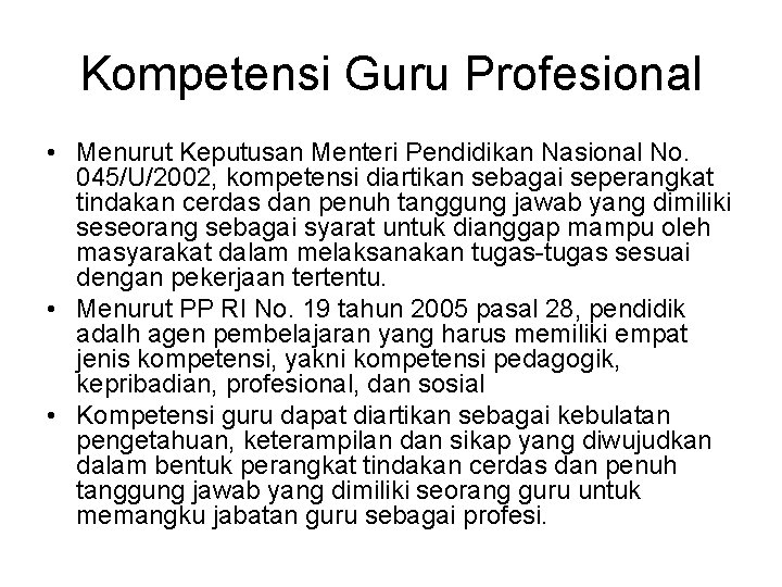 Kompetensi Guru Profesional • Menurut Keputusan Menteri Pendidikan Nasional No. 045/U/2002, kompetensi diartikan sebagai