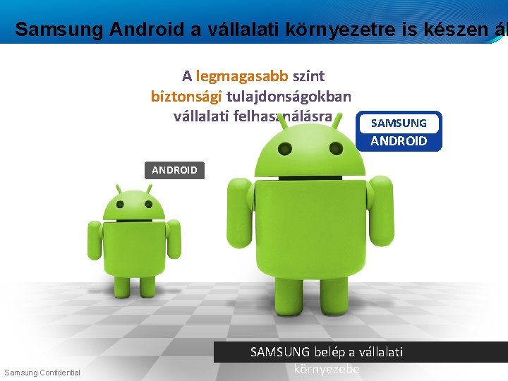 Samsung Android a vállalati környezetre is készen ál A legmagasabb szint biztonsági tulajdonságokban vállalati