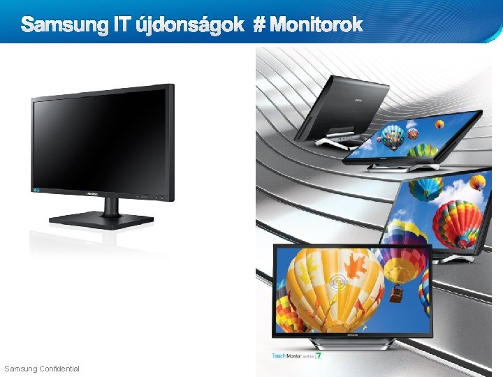 Samsung IT újdonságok # Monitorok Samsung Confidential 