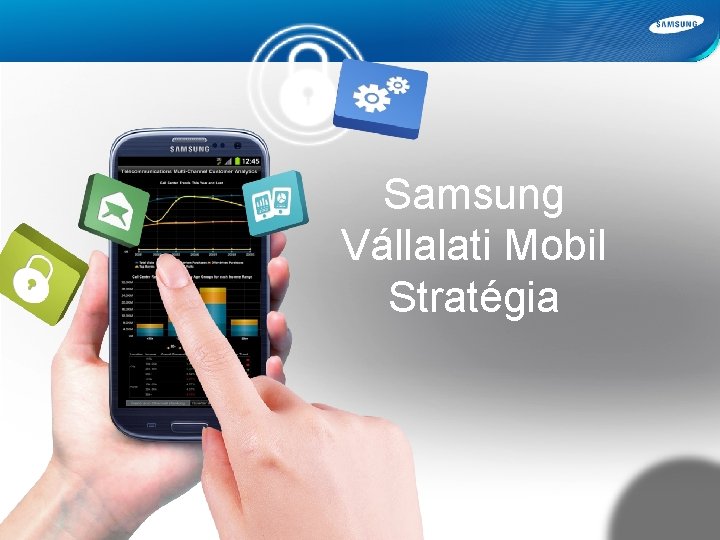 Samsung Vállalati Mobil Stratégia Samsung Confidential 