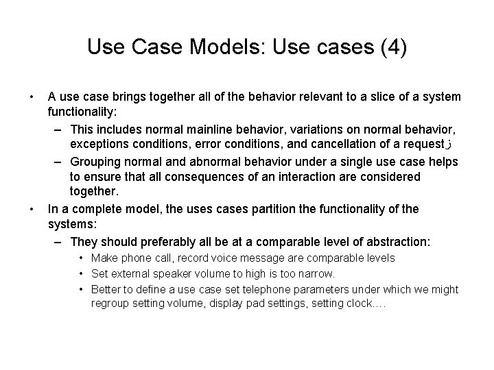 Use Case Models: Use cases (4) • • A use case brings together all