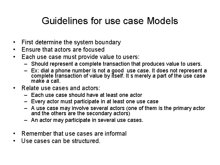 Guidelines for use case Models • First determine the system boundary • Ensure that