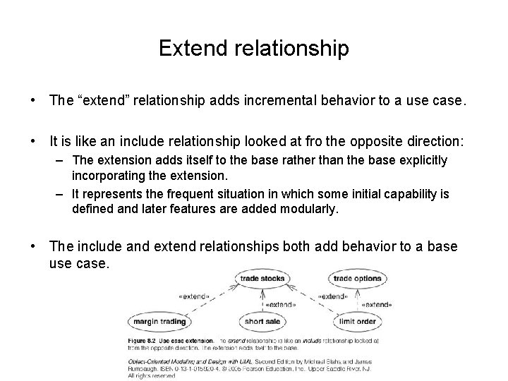 Extend relationship • The “extend” relationship adds incremental behavior to a use case. •