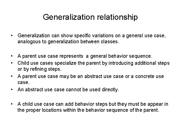 Generalization relationship • Generalization can show specific variations on a general use case, analogous