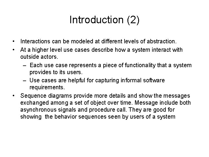 Introduction (2) • Interactions can be modeled at different levels of abstraction. • At
