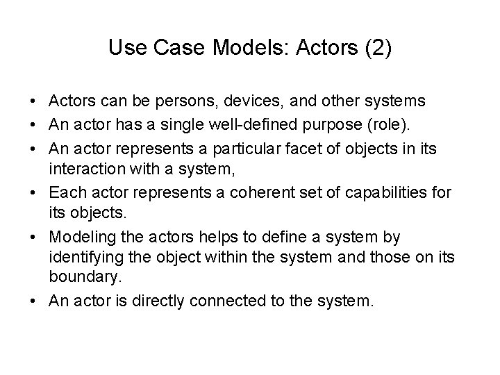 Use Case Models: Actors (2) • Actors can be persons, devices, and other systems